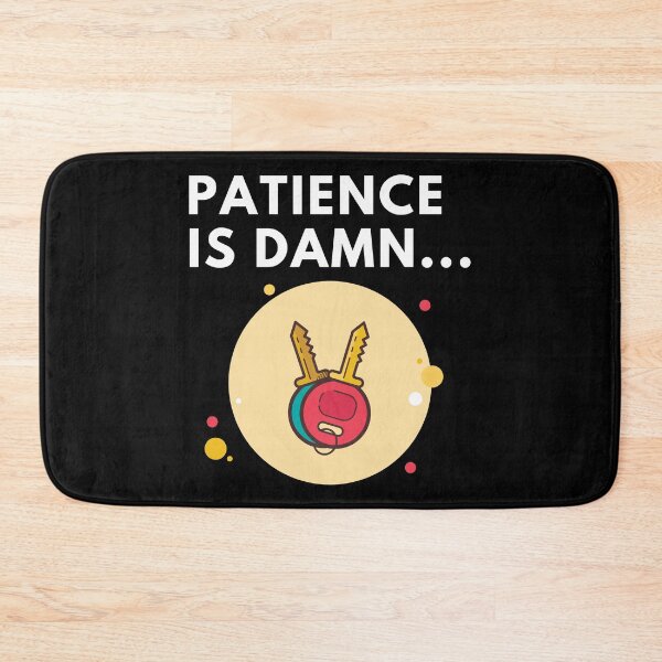 Item preview, patience is damn key designed and sold by InsaneCorner.