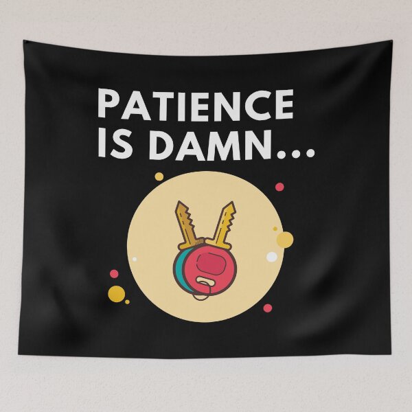 Item preview, patience is damn key designed and sold by InsaneCorner.