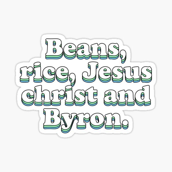 Beans rice jesus christ and byron Sticker