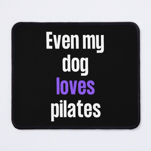 Item preview, Even my dog loves pilates designed and sold by TheGreenGoat.