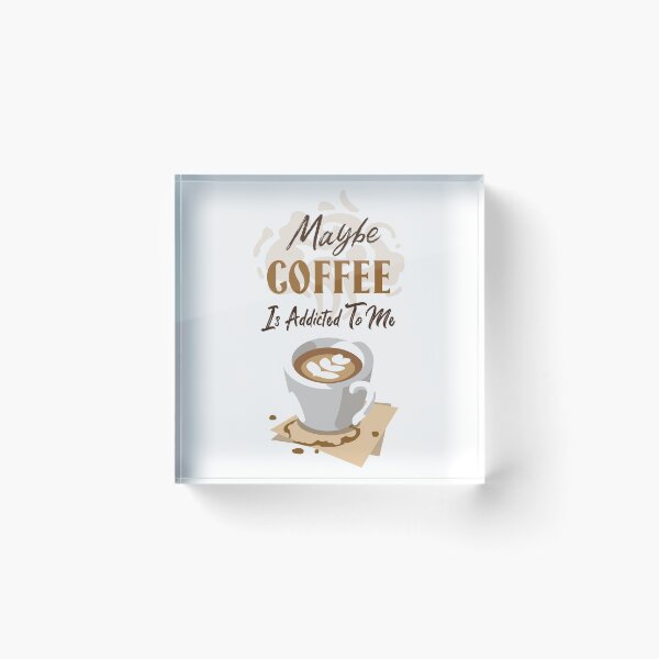 Item preview, Maybe Coffee Is Addicted To Me designed and sold by FMA30.