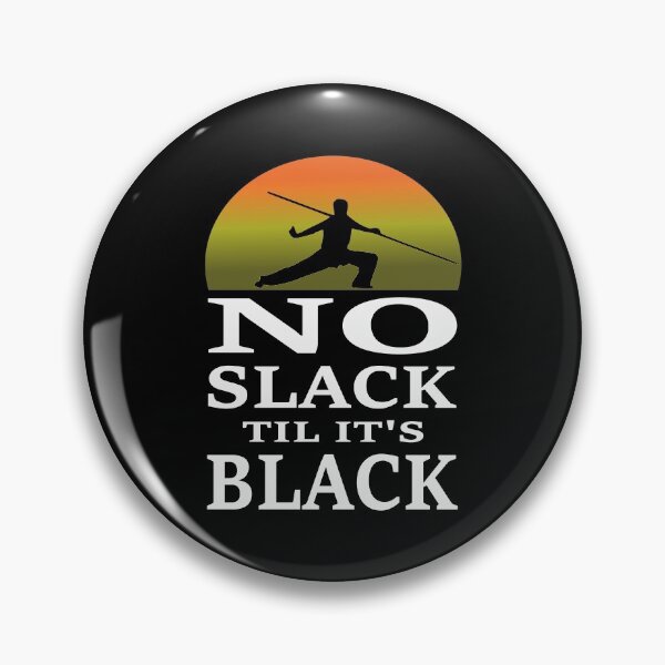 Item preview, No Slack til It's Black - Karate - Martial Arts designed and sold by topstoxx.