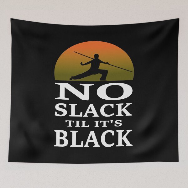 Item preview, No Slack til It's Black - Karate - Martial Arts designed and sold by topstoxx.