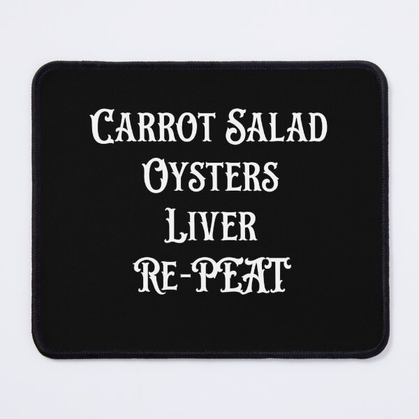 Item preview, Carrot salad, oysters, liver, re-peat designed and sold by stylistking.