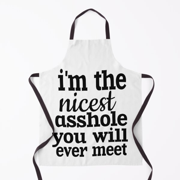 Item preview, I'M THE NICEST ASSHOLE YOU WILL EVER MEET. designed and sold by leicha.
