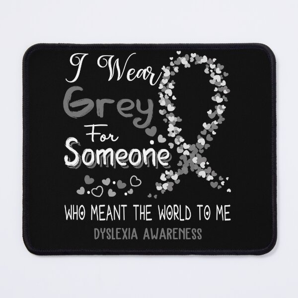 Item preview, I Wear Grey For Dyslexia Awareness designed and sold by Tadmab.