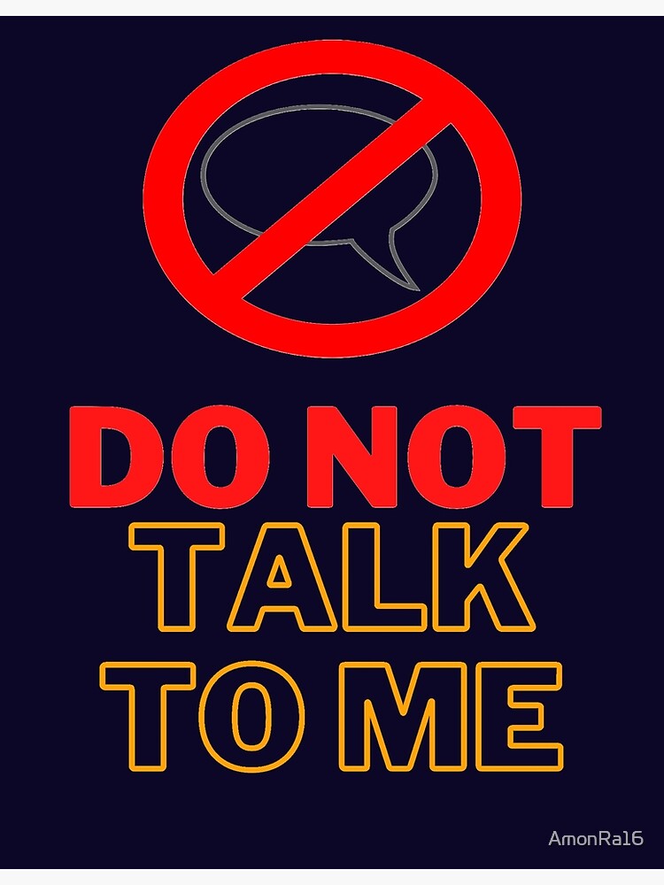  Do Not Talk To Me Poster For Sale By AmonRa16 Redbubble