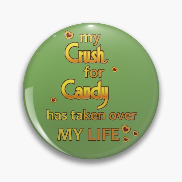 Item preview, My Crush for Candy has tak3n over my life designed and sold by urban-color.