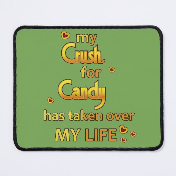 Item preview, My Crush for Candy has tak3n over my life designed and sold by urban-color.