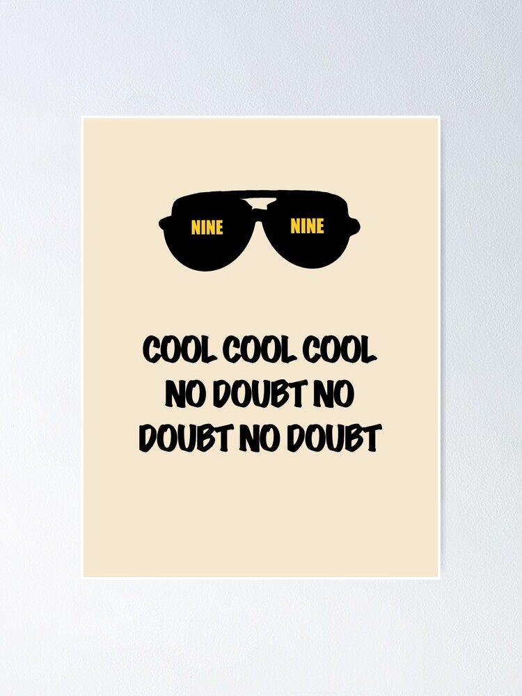 "Brooklyn NineNine Jake Peralta Quote “Cool cool cool no doubt no doubt”" Poster for Sale by