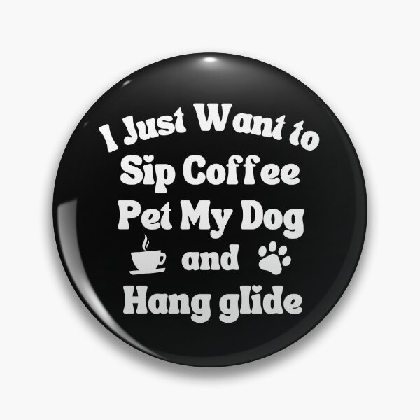 Item preview, Sip coffee, pet my dog and hang glide designed and sold by TheGreenGoat.