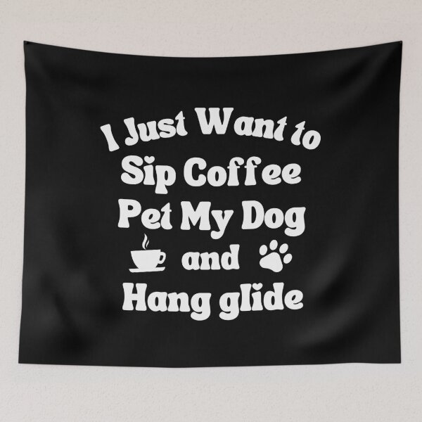 Item preview, Sip coffee, pet my dog and hang glide designed and sold by TheGreenGoat.