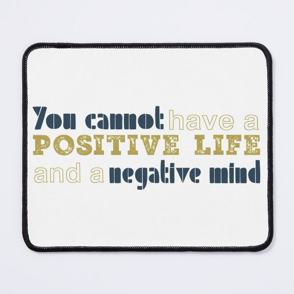 Item preview, You cannot have a positive life and a negative mind designed and sold by Badrart.
