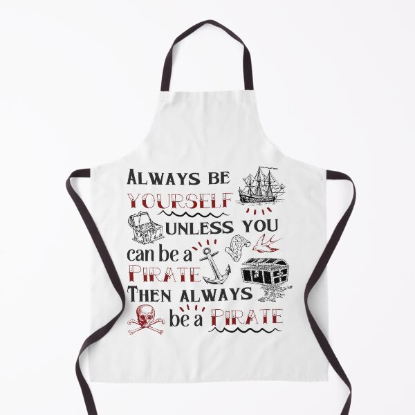 Item preview, Always Be Yourself Unless You can Be A Pirate Then Always Be A Pirate designed and sold by dr-tars.
