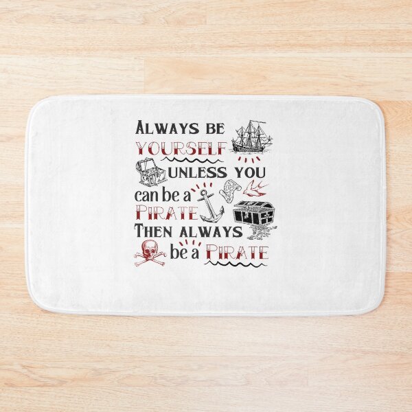 Item preview, Always Be Yourself Unless You can Be A Pirate Then Always Be A Pirate designed and sold by dr-tars.