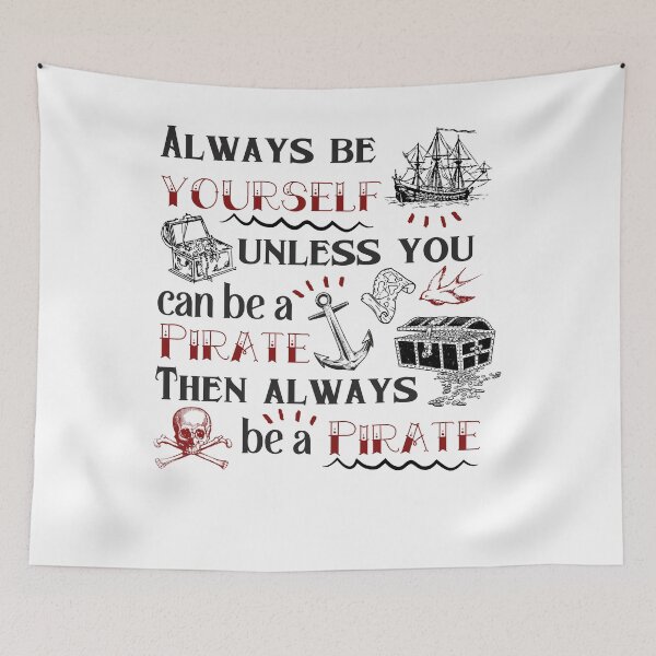 Item preview, Always Be Yourself Unless You can Be A Pirate Then Always Be A Pirate designed and sold by dr-tars.