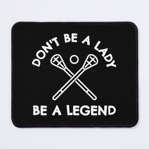 Item preview, Lacrosse: Don't be a lady be a legend designed and sold by TheGreenGoat.
