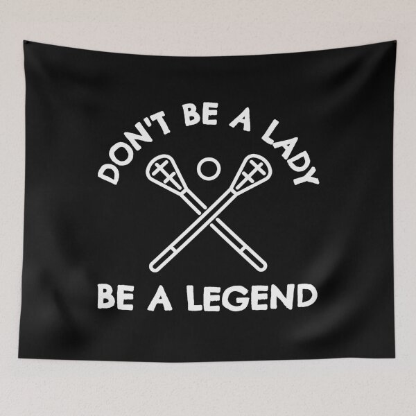 Item preview, Lacrosse: Don't be a lady be a legend designed and sold by TheGreenGoat.