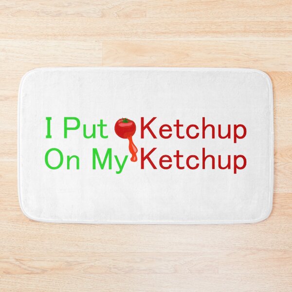Item preview, I Put Ketchup On My Ketchup designed and sold by franktact.