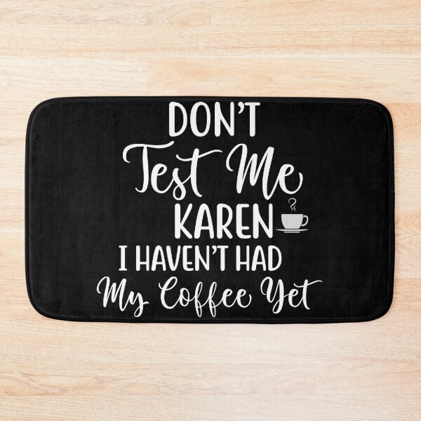 Item preview, Don't test me Karen i haven't had my coffee yet designed and sold by pnkpopcorn.