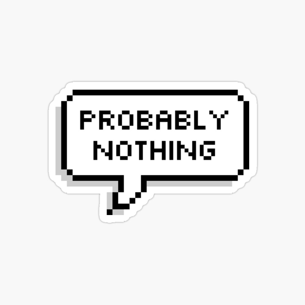 Probably Nothing