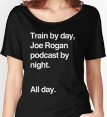Train by day, Joe Rogan podcast by night - All Day - Nick Diaz - Helvetica Women's Relaxed Fit T-Shirt