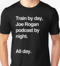 Train by day, Joe Rogan podcast by night - All Day - Nick Diaz - Helvetica Unisex T-Shirt