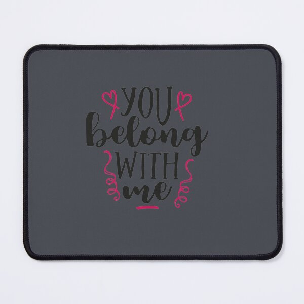 Item preview, you belong with me      designed and sold by SamuelDyer.