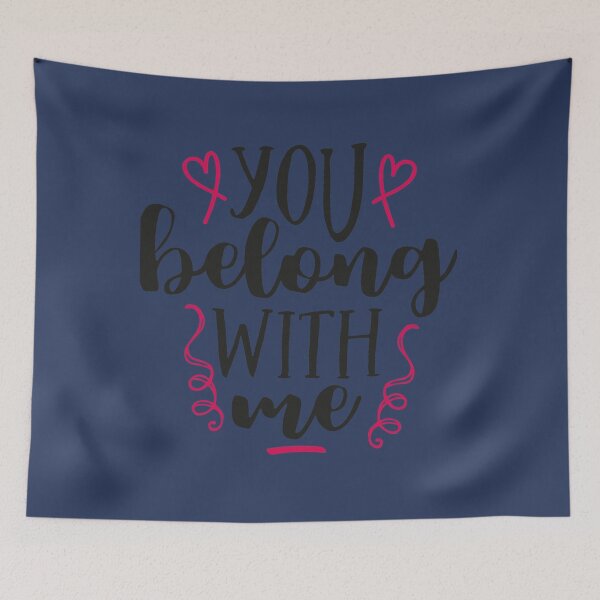 Item preview, you belong with me      designed and sold by SamuelDyer.