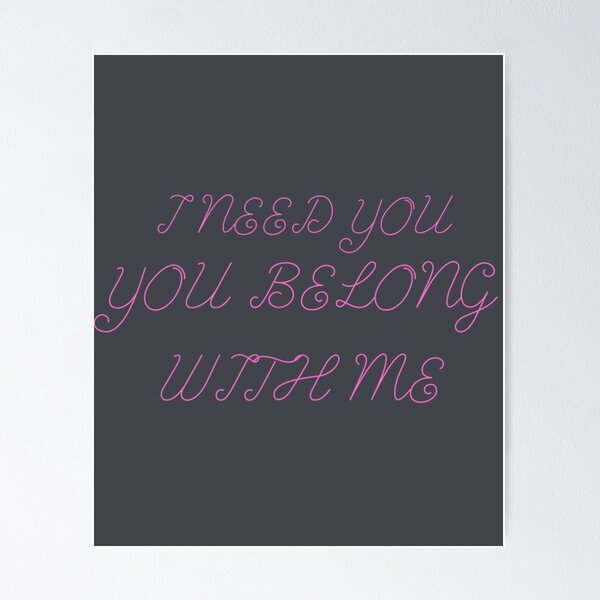Item preview, YOU BELONG WITH ME ROMANTIC   I NEED YOU gift for lovers,women,girl_s,mothers,father_x2 designed and sold by SamuelDyer.