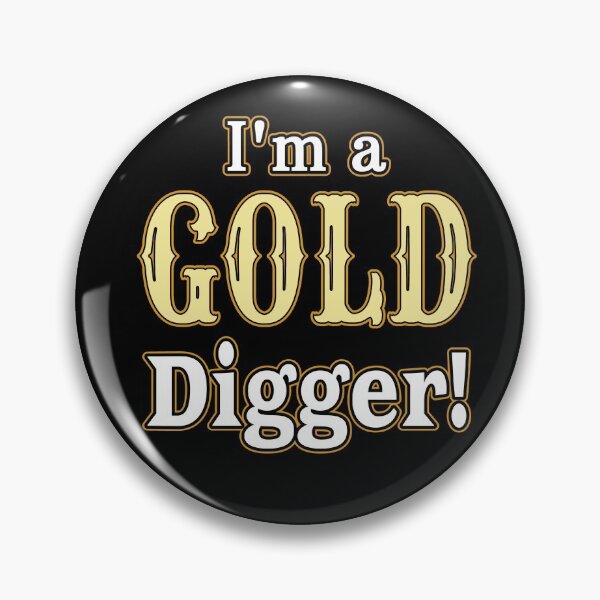 Item preview, I'm a GOLD Digger! designed and sold by TreasureTime.