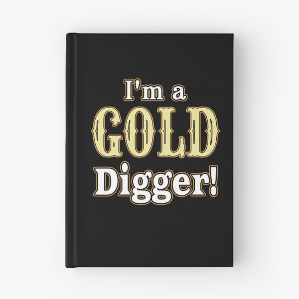 Item preview, I'm a GOLD Digger! designed and sold by TreasureTime.