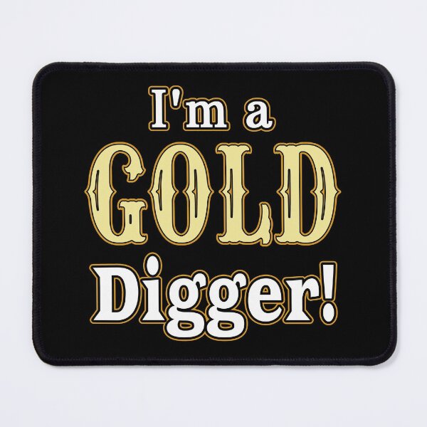 Item preview, I'm a GOLD Digger! designed and sold by TreasureTime.