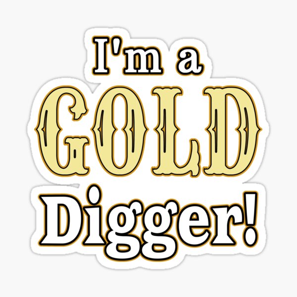 Gold Digger Sticker