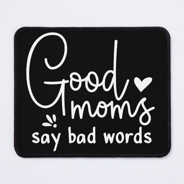 Item preview, Good moms say bad words designed and sold by pnkpopcorn.