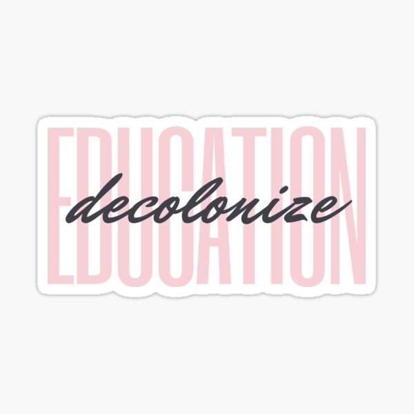 decolonize education Sticker
