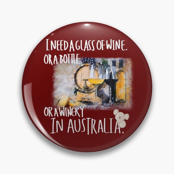 Item preview, I need a glass of wine, or a bottle, or a winery in Australia designed and sold by LiLohaveaplan.