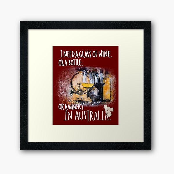 Item preview, I need a glass of wine, or a bottle, or a winery in Australia designed and sold by LiLohaveaplan.