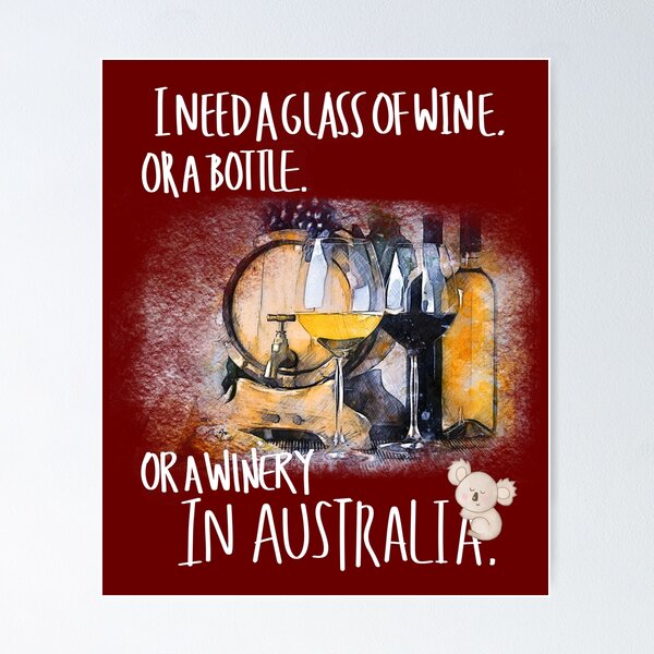 Item preview, I need a glass of wine, or a bottle, or a winery in Australia designed and sold by LiLohaveaplan.