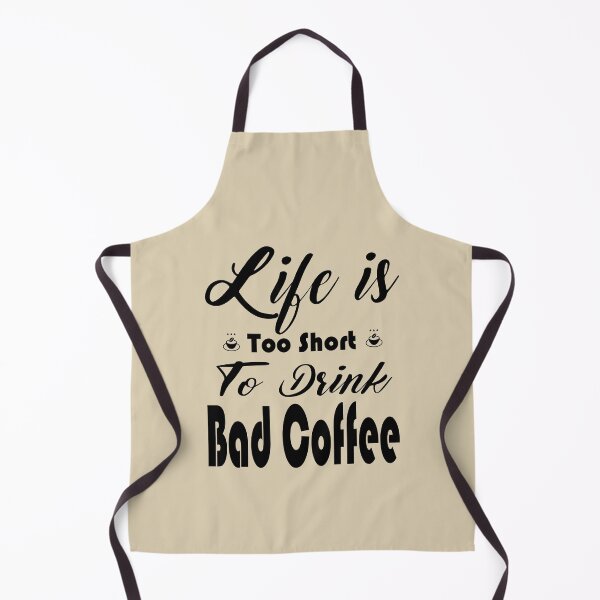 Item preview, Life is Too Short To Drink Bad Coffee - For Coffee Lovers designed and sold by be-great.