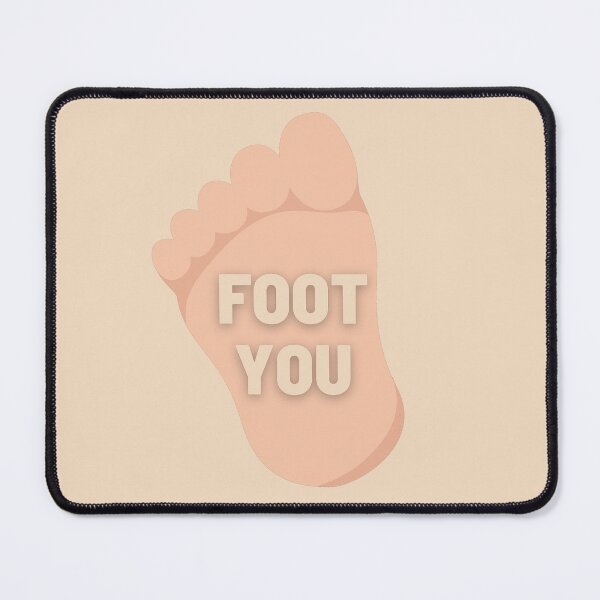 Item preview, Foot You designed and sold by Teepocalypse.