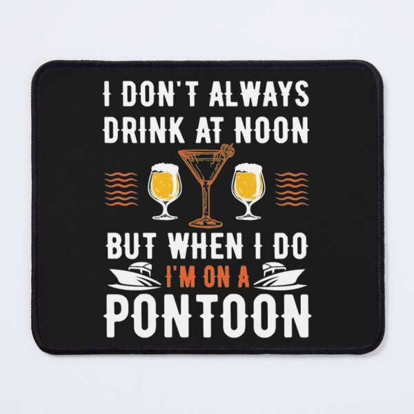 Item preview, Drink at noon Pontoon Boat designed and sold by StarcyWol.