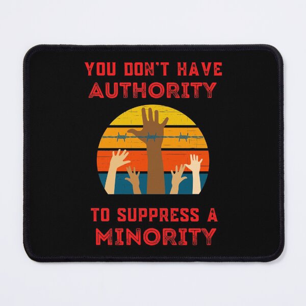 Item preview, You Don't Have Authority To Suppress A Minority | Civil Rights designed and sold by Einstein12345.