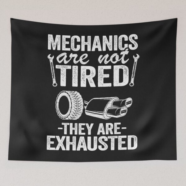 Item preview, Mechanics Are Not Tired Exhausted designed and sold by StarcyWol.