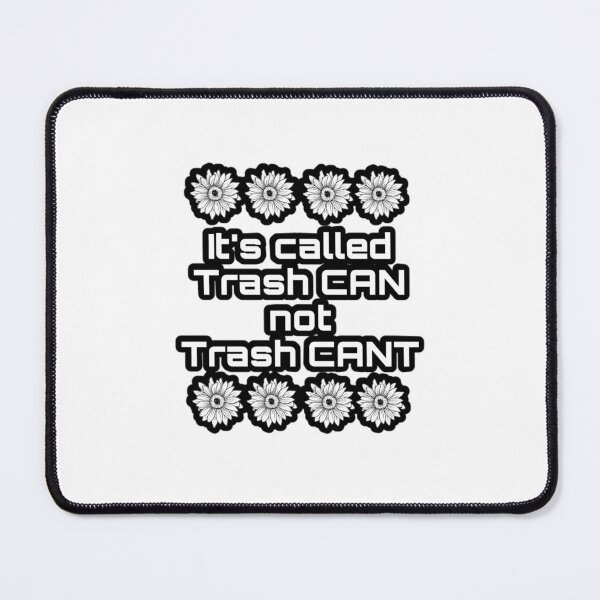 Item preview, It’s called trash can not trash Cant designed and sold by Modern-Mutt.