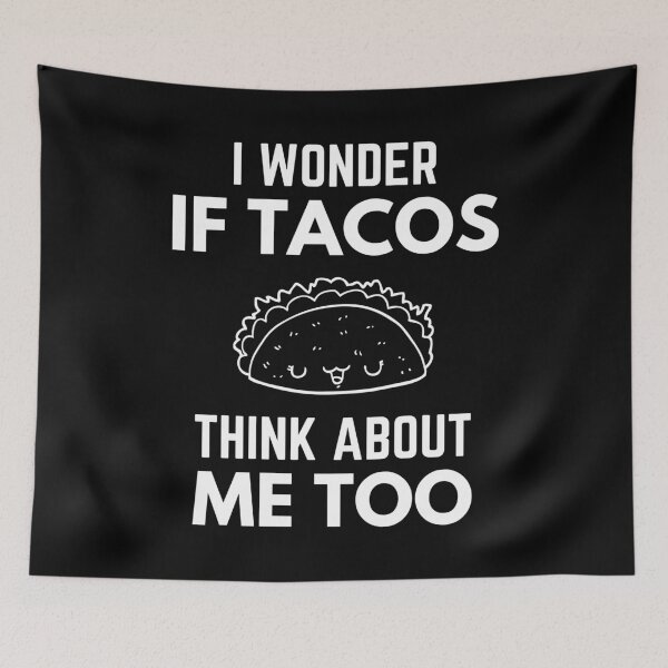 Item preview, I Wonder If Tacos Think About Me Too Cute Food Humor designed and sold by EllConApparel.