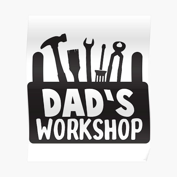 dad-s-workshop-funny-dad-quotes-poster-for-sale-by-madatgardening