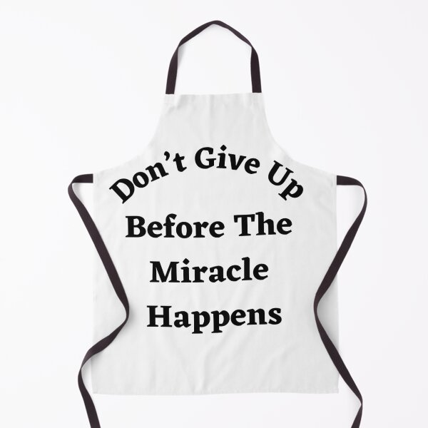 Item preview, Don’t Give Up Before The Miracle Happens-Black Text designed and sold by Trendi61.