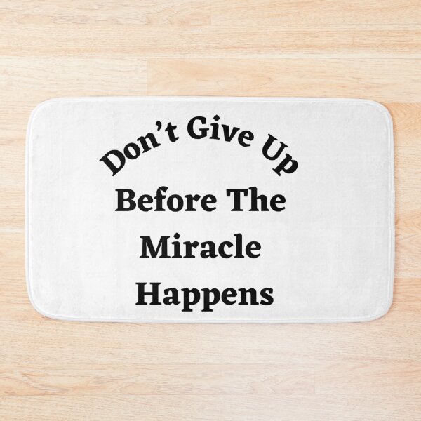 Item preview, Don’t Give Up Before The Miracle Happens-Black Text designed and sold by Trendi61.