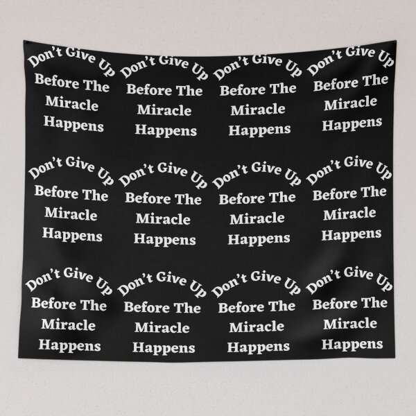 Item preview, Don’t Give Up Before The Miracle Happens-White Text designed and sold by Trendi61.